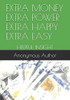 EXTRA MONEY EXTRA POWER EXTRA HAPPY EXTRA EASY: HELPFUL INSIGHT