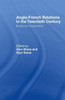 Anglo-French Relations in the Twentieth Century: Rivalry and Cooperation