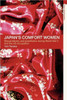 Japan's Comfort Women: Sexual Slavery and Prostitution During World War II and the Us Occupation