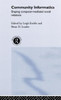 Community Informatics: Shaping Computer-Mediated Social Networks