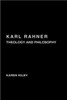 Karl Rahner: Theology and Philosophy
