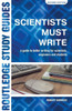 Scientists Must Write: A Guide to Better Writing for Scientists, Engineers and Students