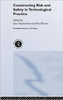 Constructing Risk and Safety in Technological Practice