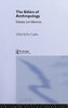 The Ethics of Anthropology: Debates and Dilemmas
