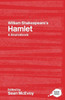 William Shakespeare's Hamlet: A Routledge Study Guide and Sourcebook