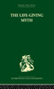 The Life-Giving Myth: And Other Essays