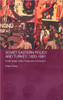 Soviet Eastern Policy and Turkey, 1920-1991: Soviet Foreign Policy, Turkey and Communism