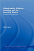 Globalization, Lifelong Learning and the Learning Society: Sociological Perspectives