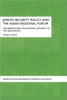 Japan's Security Policy and the ASEAN Regional Forum: The Search for Multilateral Security in the Asia-Pacific