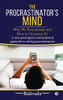 The ProcrastinatorÆs Mind: Why We Procrastinate and How to Overcome It?