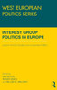Interest Group Politics in Europe: Lessons from EU Studies and Comparative Politics