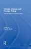 Climate Change and Foreign Policy: Case Studies from East to West
