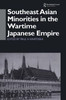 Southeast Asian Minorities in the Wartime Japanese Empire