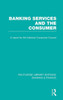 Banking Services and the Consumer (RLE: Banking & Finance)
