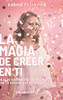 La Magia de Creer En Ti (Spanish Edition)