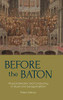 Before the Baton: Musical Direction and Conducting in Stuart and Georgian Britain (Music in Britain, 1600-2000) (Volume 23)