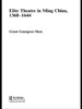 Elite Theatre in Ming China, 1368-1644