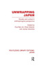 Unwrapping Japan: Society and Culture in Anthropological Perspective