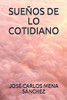 SUE?OS DE LO COTIDIANO (Spanish Edition)