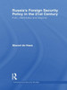 Russia's Foreign Security Policy in the 21st Century: Putin, Medvedev and Beyond