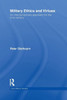 Military Ethics and Virtues: An Interdisciplinary Approach for the 21st Century