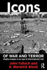 Icons of War and Terror: Media Images in an Age of International Risk