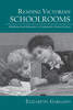 Reading Victorian Schoolrooms: Childhood and Education in Nineteenth-Century Fiction