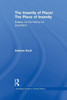 The Insanity of Place / The Place of Insanity: Essays on the History of Psychiatry
