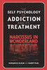 The Self Psychology of Addiction and its Treatment: Narcissus in Wonderland