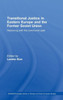 Transitional Justice in Eastern Europe and the former Soviet Union: Reckoning with the communist past