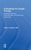 A Roadmap for Couple Therapy: Integrating Systemic, Psychodynamic, and Behavioral Approaches