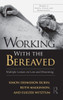 Working With the Bereaved: Multiple Lenses on Loss and Mourning