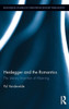 Heidegger and the Romantics: The Literary Invention of Meaning