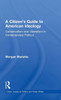A Citizen's Guide to American Ideology: Conservatism and Liberalism in Contemporary Politics