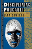 Disciplining Foucault: Feminism, Power, and the Body