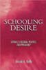 Schooling Desire: Literacy, Cultural Politics, and Pedagogy