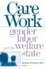 Care Work: Gender, Labor, and the Welfare State