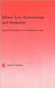 Islamic Law, Epistemology and Modernity: Legal Philosophy in Contemporary Iran