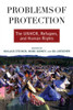 Problems of Protection: The UNHCR, Refugees, and Human Rights
