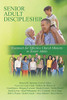 Senior Adult Discipleship: Essentials for Effective Church Ministry to Senior Adults