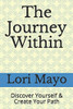 The Journey Within: Discover Yourself & Create Your Path