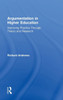 Argumentation in Higher Education: Improving Practice Through Theory and Research