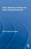 Class, Ethnicity, Gender and Latino Entrepreneurship
