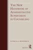 The New Handbook of Administrative Supervision in Counseling
