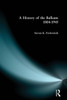 A History of the Balkans 1804-1945
