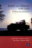 Britain and Defence 1945-2000: A Policy Re-evaluation