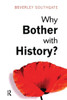 Why Bother with History?: Ancient, Modern and Postmodern Motivations