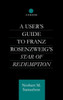 A User's Guide to Franz Rosenzweig's Star of Redemption