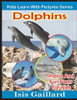 Dolphins: Photos and Fun Facts for Kids (Kids Learn With Pictures)