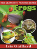 Frogs: Photos and Fun Facts for Kids (Kids Learn With Pictures)